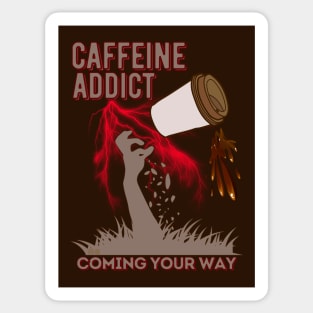 Caffeine Addict Coming Your Way Sticker